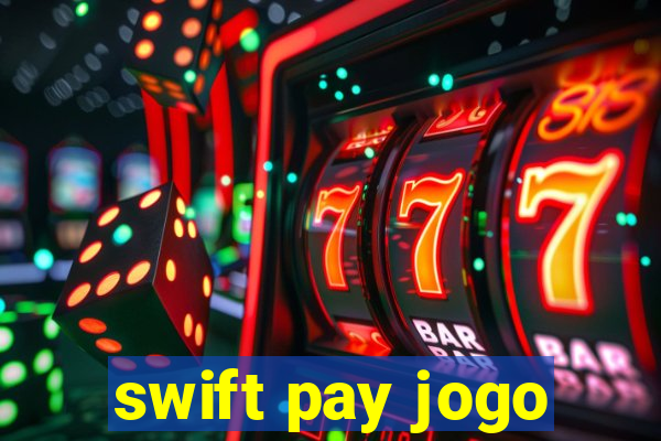 swift pay jogo